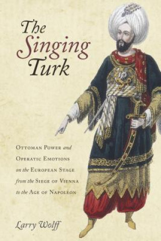 Libro Singing Turk Professor of History Larry (New York University) Wolff