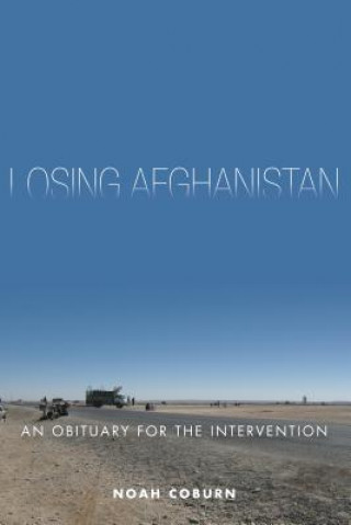 Könyv Losing Afghanistan Noah Coburn