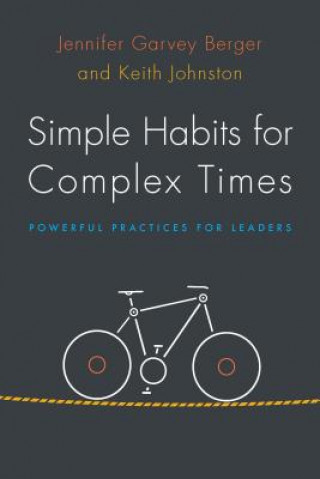 Könyv Simple Habits for Complex Times Jennifer Garvey Berger