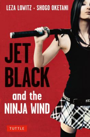 Kniha Jet Black and the Ninja Wind Leza Lowitz