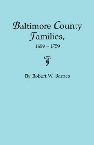 Könyv Baltimore County Families, 1659-1759 Robert William Barnes