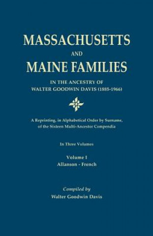 Carte Massachusetts and Maine Families in the Ancestry of Walter Goodwin Davis (1885-1966) Walter Goodwin Davis