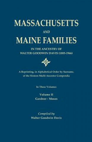 Carte Massachusetts and Maine Families in the Ancestry of Walter Goodwin Davis (1885-1966) Walter Goodwin Davis