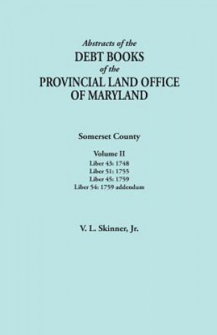 Könyv Abstracts of the Debt Books of the Provincial Land Office of Maryland. Somerset County, Volume II Skinner