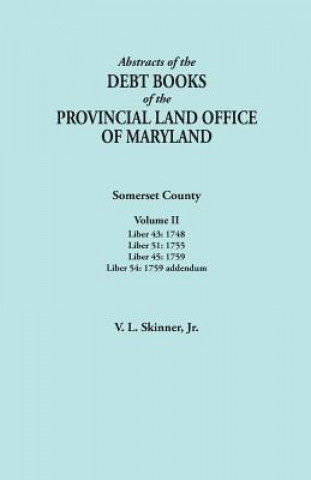 Buch Abstracts of the Debt Books of the Provincial Land Office of Maryland. Somerset County, Volume II Skinner