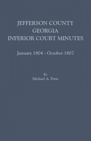 Könyv Jefferson County, Georgia, Inferior Court Minutes, January 1804-October 1807 Michael a Ports