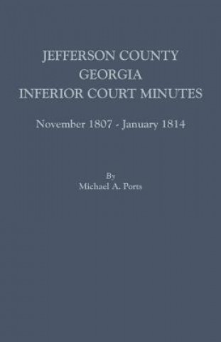 Книга Jefferson County, Georgia, Inferior Court Minutes, November 1807-January 1814 Michael a Ports