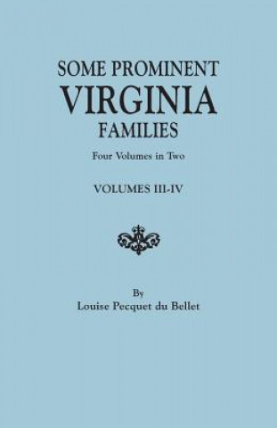 Carte Some Prominent Virginia Families. Four Volumes in Two. Volumes III-IV Louise Pecquet Du Bellet