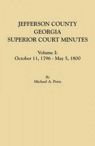 Книга Jefferson County, Georgia, Superior Court Minutes, Volume I Michael a Ports