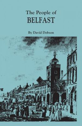 Kniha People of Belfast, 1600-1799 David Dobson
