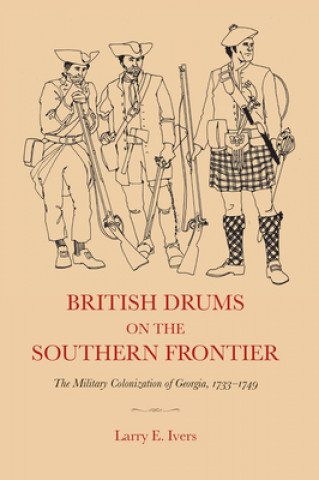 Knjiga British Drums on the Southern Frontier Larry E. Ivers