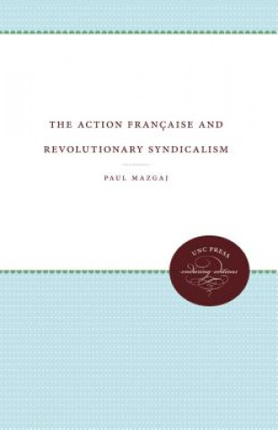 Buch Action Francaise and Revolutionary Syndicalism Paul Mazgaj