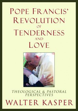 Книга Pope Francis' Revolution of Tenderness and Love Walter Kasper