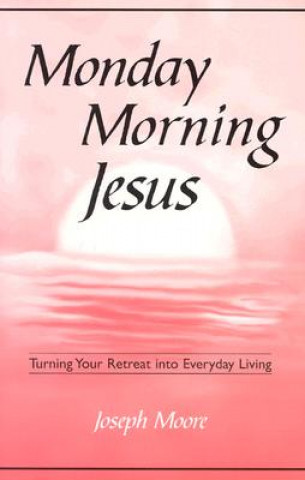 Kniha Monday Morning Jesus Joseph Moore