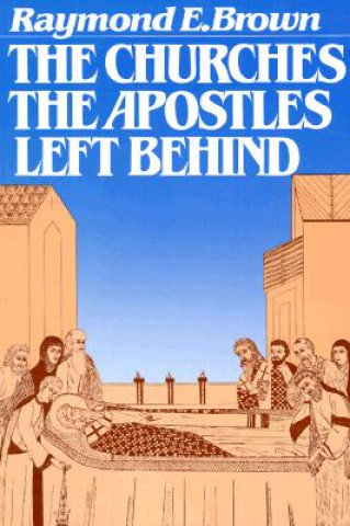 Kniha Churches the Apostles Left Behind Raymond E. Brown