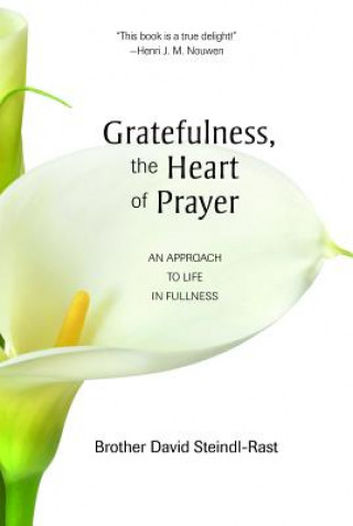 Könyv Gratefulness, the Heart of Prayer Steindl-Rast