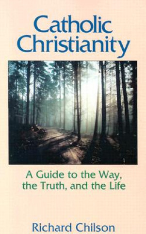 Livre Catholic Christianity Richard W. Chilson