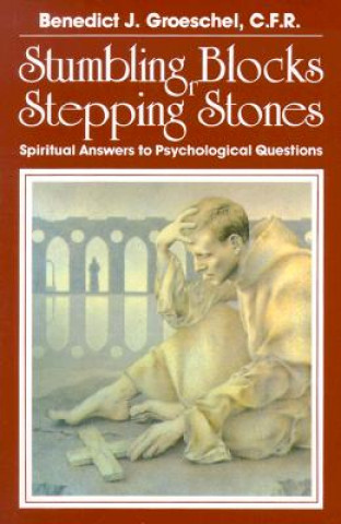 Carte Stumbling Blocks or Stepping Stones Benedict J. Groeschel