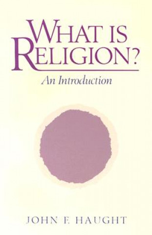 Carte What is Religion? John F. Kauphr