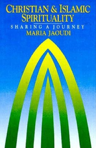 Könyv Christian and Islamic Spirituality Maria Jaoudi