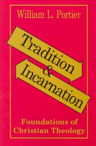 Könyv Tradition and Incarnation William L. Portier