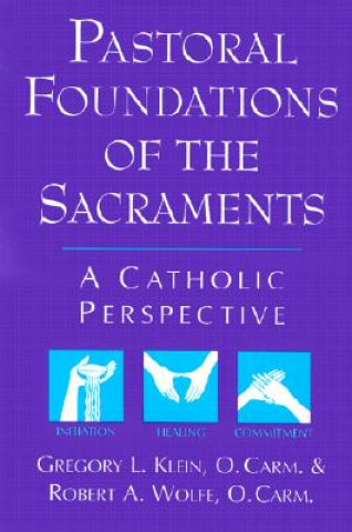 Kniha Pastoral Foundations of the Sacraments Gregory Klein