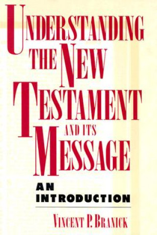 Carte Understanding the New Testament Vincent P. Branick