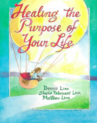 Carte Healing the Purpose of Your Life Dennis Linn