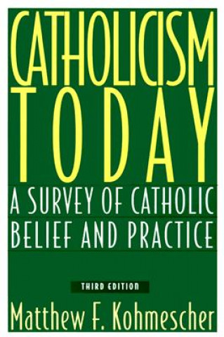 Kniha Catholicism Today Matthew F. Kohmescher