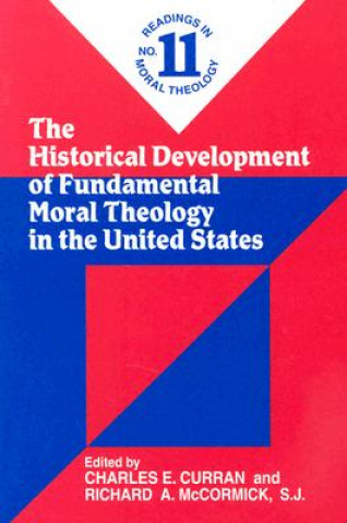 Book Historical Development of Fundamental Moral Theology in the United States Charles E. Curran