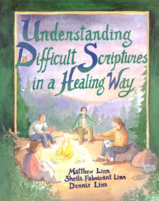 Kniha Understanding Difficult Scriptures in a Healing Way Matthew Linn