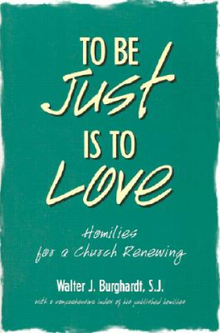 Buch To be Just is to Love Walter J. Burghardt