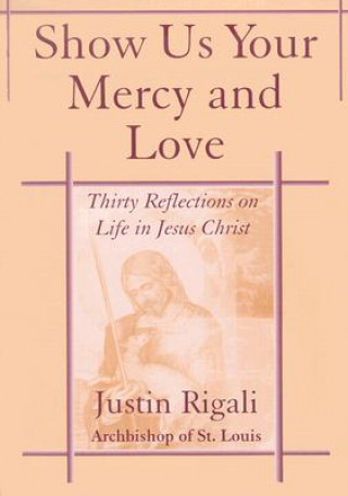 Carte Show Us Your Mercy and Love Justin Rigali