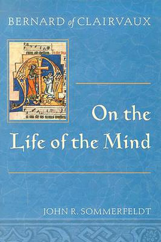 Книга Bernard of Clairvaux on the Life of the Mind John R. Sommerfeldt