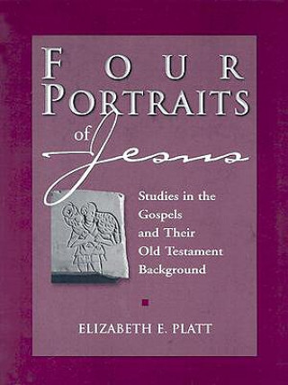 Książka Four Portraits of Jesus Elizabeth E. Platt