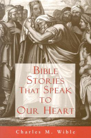 Könyv Bible Stories That Speak to Our Heart Charles M. Wible