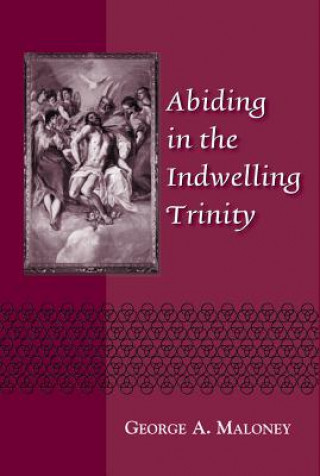Könyv Abiding in the Indwelling Trinity George A. Maloney