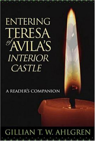 Book Entering Teresa of Avila's Interior Castle Gillian T. W. Ahlgren