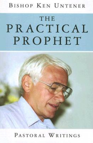 Knjiga Practical Prophet Kenneth E. Untener