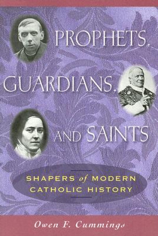 Könyv Prophets, Guardians, and Saints Owen F. Cummings