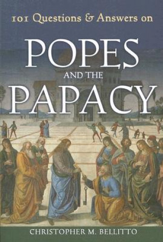 Kniha 101 Questions and Answers on Popes and the Papacy Christopher M. Bellitto