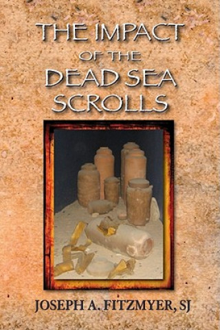 Carte Impact of the Dead Sea Scrolls Joseph A Fitzmyer
