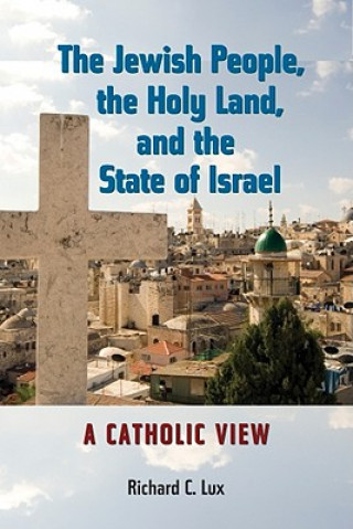 Book Jewish People, the Holy Land, and the State of Israel Richard C Lux