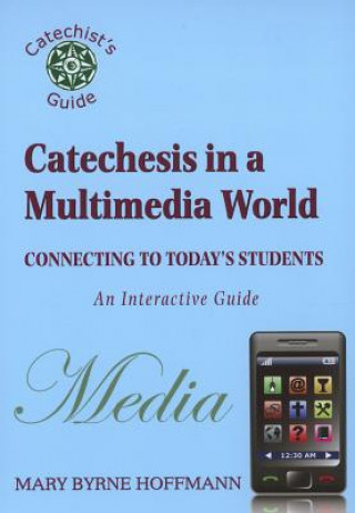 Kniha Catechesis in a Multi-Media World Mary Byrne Hoffmann