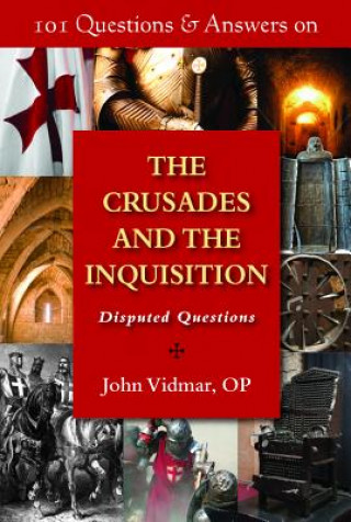 Knjiga 101 Questions & Answers on the Crusade & the Inquisition John Vidmar