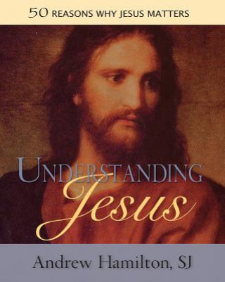 Kniha Understanding Jesus Andrew Hamilton