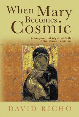 Kniha When Mary Becomes Cosmic David Richo
