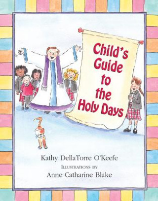 Kniha Child's Guide to the Holy Days Kathy Dellatorre O'Keefe