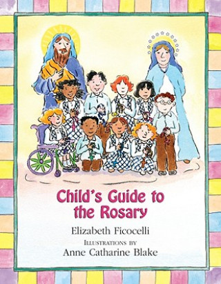 Carte Child's Guide to the Rosary Elizabeth Ficocelli