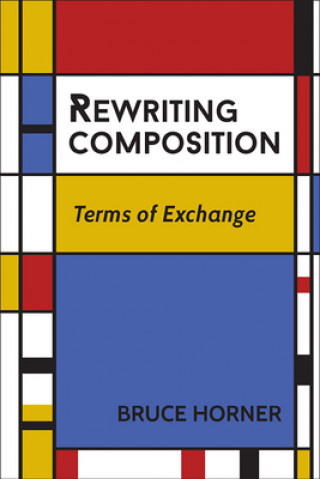 Kniha Rewriting Composition Bruce Horner